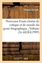 Couverture du livre « Nouveaux essais choisis de critique et de morale du genre biographique voltaire diderot goethe » de Thomas Carlyle aux éditions Hachette Bnf