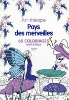 Couverture du livre « Art-thérapie : pays des merveilles ; 60 coloriages anti-stress » de Sophie Leblanc aux éditions Hachette Pratique