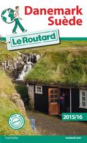 Couverture du livre « Guide du Routard ; Danemark ; Suède (édition 2015-2016) » de Collectif Hachette aux éditions Hachette Tourisme