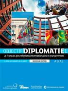 Couverture du livre « Objectif diplomatie 1 - livre de l'eleve / nouvelle edition » de Riehl/Amiot/Soignet aux éditions Hachette Fle