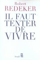 Couverture du livre « Il faut tenter de vivre » de Robert Redeker aux éditions Seuil