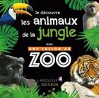 Couverture du livre « Je découvre les animaux de la jungle avec une saison au zoo » de  aux éditions Larousse