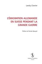Couverture du livre « L'émigration allemande en suisse pendant la Grande Guerre » de Landry Charrier aux éditions Slatkine