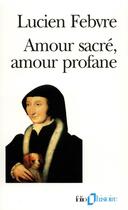 Couverture du livre « Amour sacré, amour profane » de Lucien Febvre aux éditions Folio