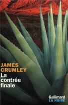 Couverture du livre « La contrée finale » de James Crumley aux éditions Gallimard