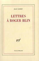 Couverture du livre « Lettres à Roger Blin » de Jean Genet aux éditions Gallimard (patrimoine Numerise)