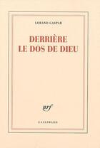 Couverture du livre « Derrière le dos de Dieu » de Lorand Gaspar aux éditions Gallimard