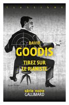 Couverture du livre « Tirez sur le pianiste ! » de David Goodis aux éditions Gallimard