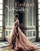 Couverture du livre « Fashion and Versailles » de Laurence Benaim aux éditions Flammarion