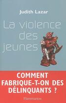 Couverture du livre « La violence des jeunes » de Judith Lazar aux éditions Flammarion