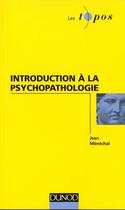 Couverture du livre « Introduction à la psychopathologie » de Jean Menechal aux éditions Dunod