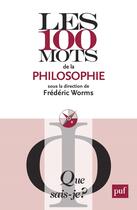 Couverture du livre « Les 100 mots de la philosophie » de Frederic Worms aux éditions Presses Universitaires De France