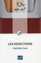 Couverture du livre « Les addictions (2e édition) » de Mathilde Saiet aux éditions Que Sais-je ?