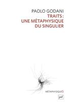 Couverture du livre « Traits : une métaphysique du singulier » de Paolo Godani aux éditions Puf