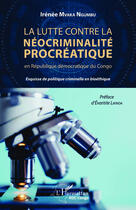 Couverture du livre « La lutte contre la néocriminalite procréatique en République démocratique du Congo » de Mvaka Ngumbu Irenee aux éditions Editions L'harmattan