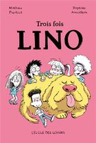 Couverture du livre « Trois fois Lino » de Baptiste Amsallem et Mathieu Pierloot aux éditions Ecole Des Loisirs