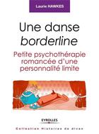 Couverture du livre « Une danse borderline ; petite psychothérapie romancée d'une personnalité limite » de Laurie Hawkes aux éditions Eyrolles