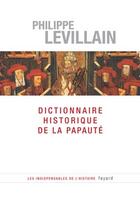 Couverture du livre « Dictionnaire historique de la papauté » de Philippe Levillain aux éditions Fayard