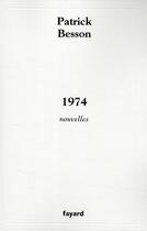 Couverture du livre « 1974 » de Patrick Besson aux éditions Fayard