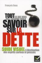 Couverture du livre « Tout ce que vous avez toujours voulu savoir sur la dette » de Francois Doux aux éditions Hatier