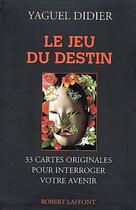 Couverture du livre « Le jeu du destin ; 33 cartes originales pour interroger votre avenir » de Yaguel Didier aux éditions Robert Laffont