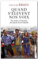 Couverture du livre « Quand s'élèvent nos voix ; des Andes à l'Amazonie, une odyssee en terre indienne » de Sylvie Brieu aux éditions Albin Michel