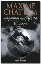 Couverture du livre « Autre-Monde Tome 4 : Entropia » de Maxime Chattam aux éditions Albin Michel
