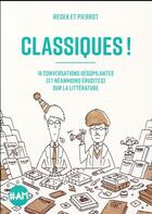 Couverture du livre « Classiques ! 18 conversations désopilantes (et néanmoins érudites) sur la littérature » de Pierrot et Redek aux éditions Albin Michel