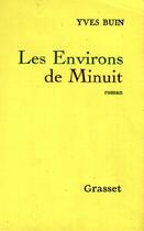 Couverture du livre « Les environs de minuit » de Yves Buin aux éditions Grasset