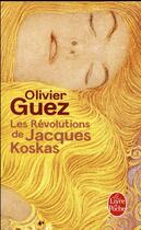 Couverture du livre « Les révolutions de Jacques Koskas » de Olivier Guez aux éditions Le Livre De Poche