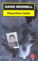 Couverture du livre « Disparition fatale » de Morrell-D aux éditions Le Livre De Poche