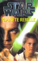 Couverture du livre « Star Wars ; Planete Rebelle » de Greg Bear aux éditions Presses De La Cite