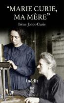 Couverture du livre « Marie Curie, ma mère » de Irene Joliot-Curie aux éditions Plon