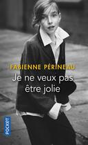 Couverture du livre « Je ne veux pas être jolie » de Fabienne Perineau aux éditions Pocket