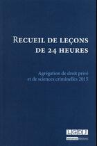 Couverture du livre « Recueil de leçons de 24 heures ; agrégation de droit privé et de sciences criminelles 2015 » de  aux éditions Lgdj