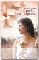 Couverture du livre « Le parfum des magnolias » de Sherryl Woods aux éditions Harlequin