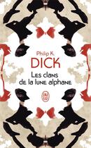 Couverture du livre « Les clans de la lune alphane » de Philip K. Dick aux éditions J'ai Lu