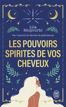 Couverture du livre « Les pouvoirs spirites de vos cheveux » de Lila Rhiyourhi aux éditions J'ai Lu