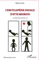 Couverture du livre « L'encyclopédie sociale d'Otto Neurath ; la raison visuelle » de Denis Lelarge aux éditions L'harmattan