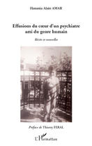 Couverture du livre « Éffusions du coeur d'un psychiatre ami du genre humain » de Hanania Alain Amar aux éditions Editions L'harmattan