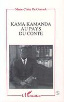 Couverture du livre « Kama Kamanda au pays du conte » de Marie-Claire De Coninck aux éditions Editions L'harmattan