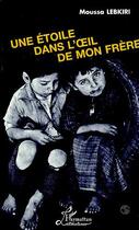 Couverture du livre « Une étoile dans l'oeil de mon frère » de Moussa Lebkiri aux éditions Editions L'harmattan