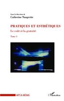 Couverture du livre « Le cout et la gratuite t.3 ; pratiques esthétiques » de Catherine Naugrette aux éditions Editions L'harmattan