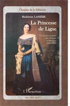 Couverture du livre « Princesse de Ligne ; un destin européen entre Pologne et Belgique (1815-1895) » de Madeleine Lassère aux éditions L'harmattan