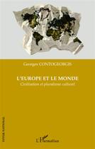 Couverture du livre « L'Europe et le monde ; civilisation et pluralisme culturel » de Georges Contogeorgis aux éditions L'harmattan