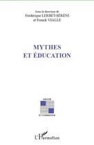 Couverture du livre « Mythes et éducation » de Frederique Lerbet-Sereni et Franck Vialle aux éditions L'harmattan