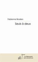 Couverture du livre « Seuls à deux » de Fabienne Broders aux éditions Editions Le Manuscrit