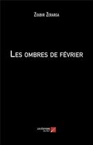 Couverture du livre « Les ombres de février » de Zoubir Zerarga aux éditions Editions Du Net