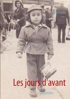 Couverture du livre « Les jours d'avant ; souvenirs » de Alain Fucho aux éditions Books On Demand
