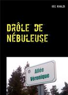 Couverture du livre « Drôle de nébuleuse ; les aventures du commissaire Paul Berger » de Iris Rivaldi aux éditions Books On Demand